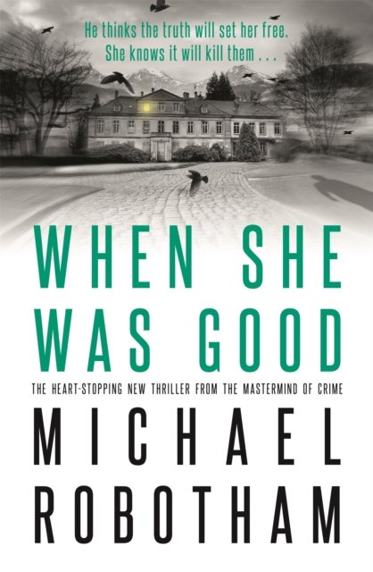 When She Was Good - The heart-stopping Richard & Judy Book Club thriller from the No.1 bestseller