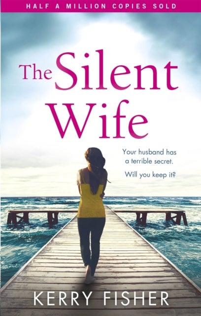 The Silent Wife - A gripping emotional page turner with a twist that will take your breath away