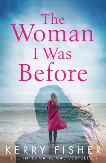 The Woman I Was Before - A gripping emotional page turner with a twist