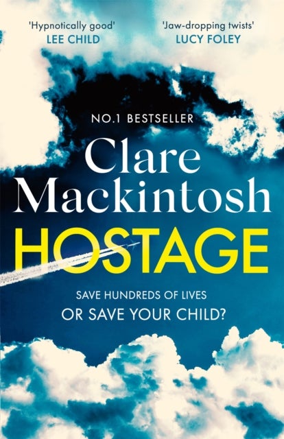 Hostage - The emotional 'what would you do?' thriller from the Sunday Times bestseller