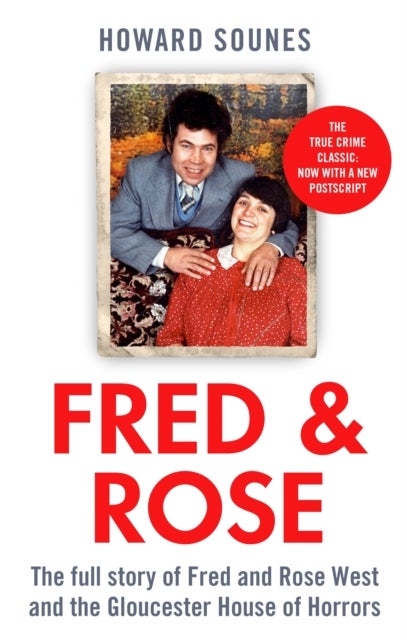 Fred & Rose - The Full Story of Fred and Rose West and the Gloucester House of Horrors, from the Senior Producer of 'Fred and Rose West: A British Horror Story' - now on NETFLIX