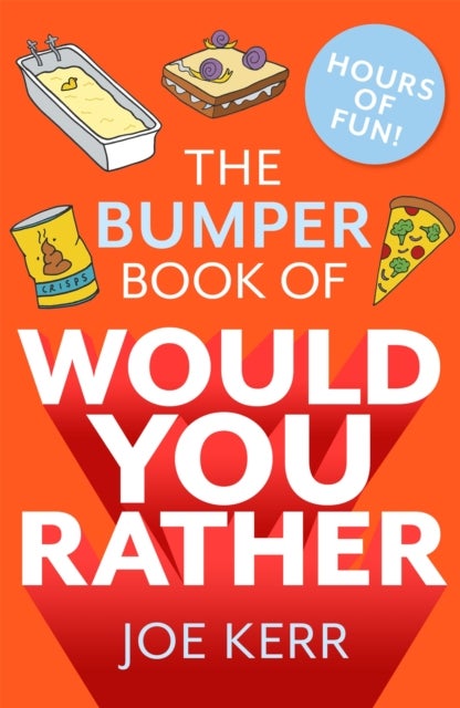 The Bumper Book of Would You Rather? - Over 350 hilarious hypothetical questions for anyone aged 6 to 106 - the perfect stocking filler for kids!