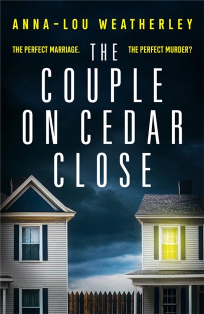 The Couple on Cedar Close - An absolutely gripping psychological thriller