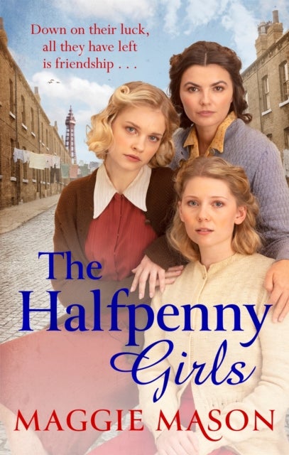 The Halfpenny Girls - A heart-breaking and nostalgic wartime family saga