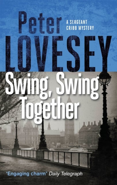 Swing, Swing Together - The Seventh Sergeant Cribb Mystery