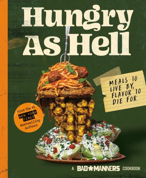Hungry as Hell - Plant-based Meals to Live by, Flavour to Die For