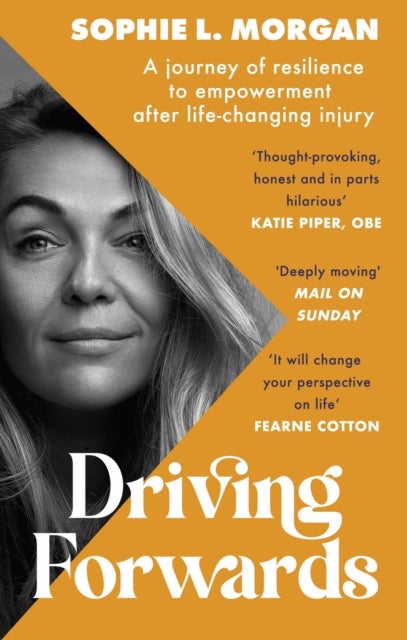 Driving Forwards - An inspirational memoir of resilience and empowerment after life-changing injury