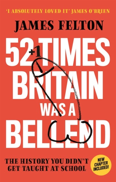 52 Times Britain was a Bellend - The History You Didn't Get Taught At School