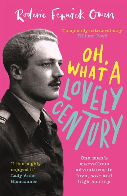 Oh, What a Lovely Century - One man's marvellous adventures in love, war and high society