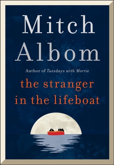The Stranger in the Lifeboat - The uplifting new novel from the bestselling author of Tuesdays with Morrie