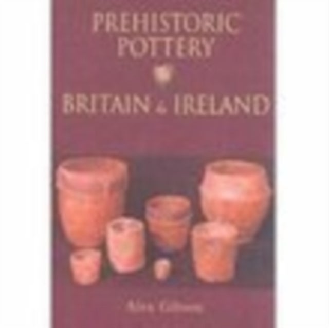 Prehistoric Pottery in Britain & Ireland