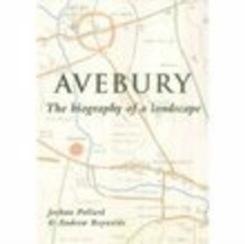 Avebury - The Biography of a Landscape