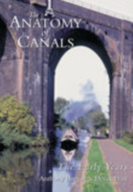 The Anatomy of Canals Volume 1 - The Early Years