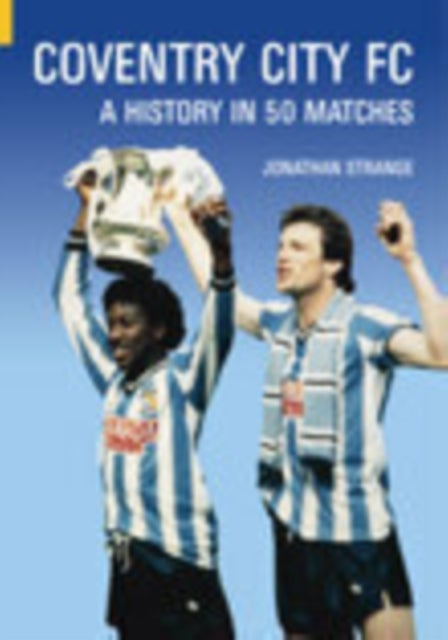 Coventry City FC - A History in 50 Matches