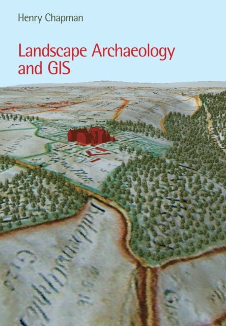 Landscape Archaeology and GIS