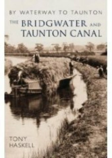The Bridgwater and Taunton Canal - By Waterway to Taunton