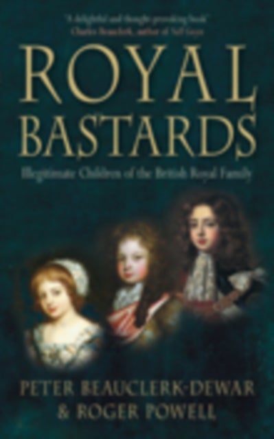 Royal Bastards - Illegitimate Children of the British Royal Family