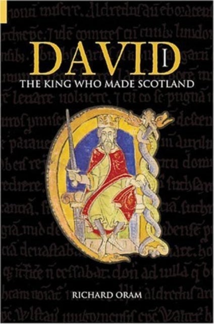 David I - The King Who Made Scotland