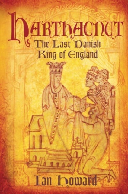 Harthacnut - The Last Danish King of England