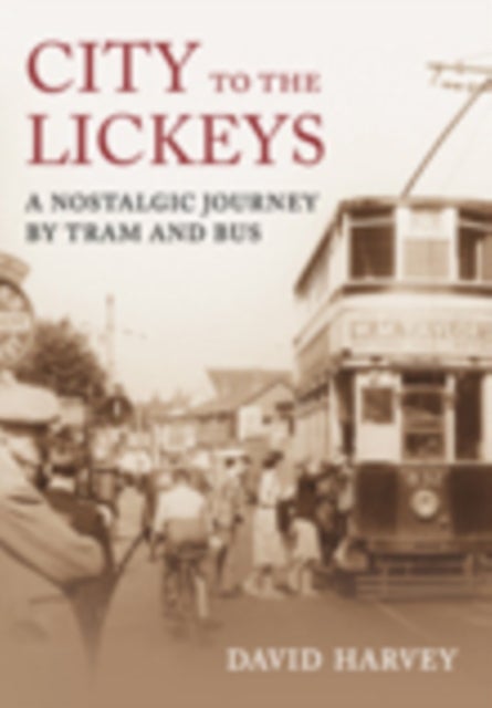 City to the Lickeys - A Nostalgic Journey By Tram and Bus
