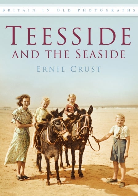 Teesside and the Seaside - Britain in Old Photographs