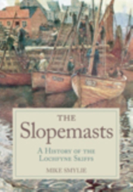 The Slopemasts - A History of the Loch Fyne Skiffs