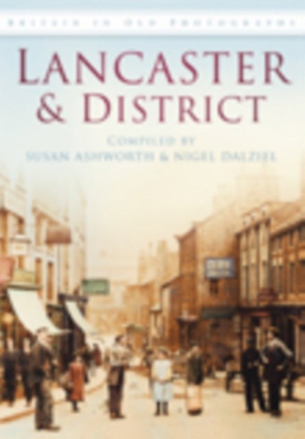 Lancaster and District - Britain in Old Photographs