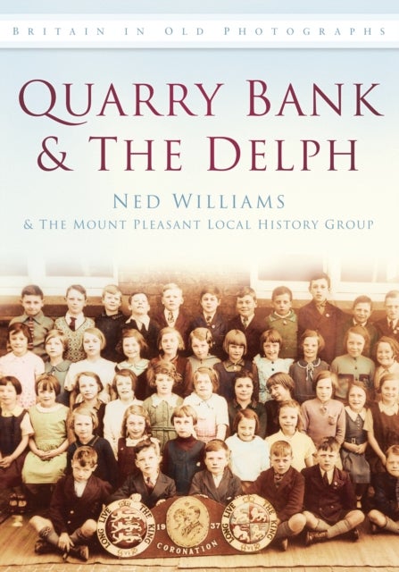 Quarry Bank and The Delph - Britain in Old Photographs