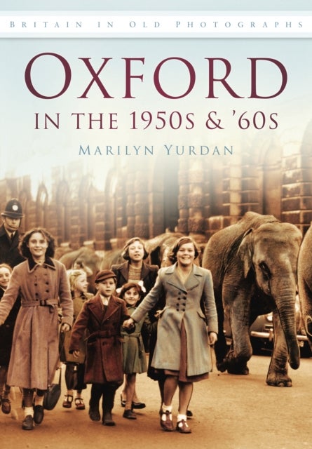 Oxford in the 1950s and '60s - Britain in Old Photographs