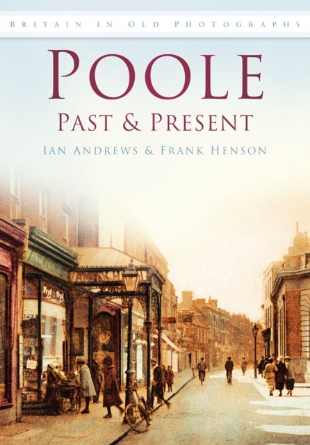 Poole Past and Present - Britain in Old Photographs
