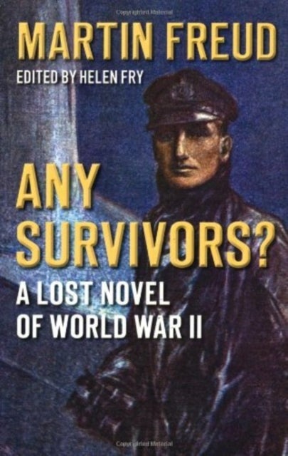 Any Survivors? - A Lost Novel of World War Two