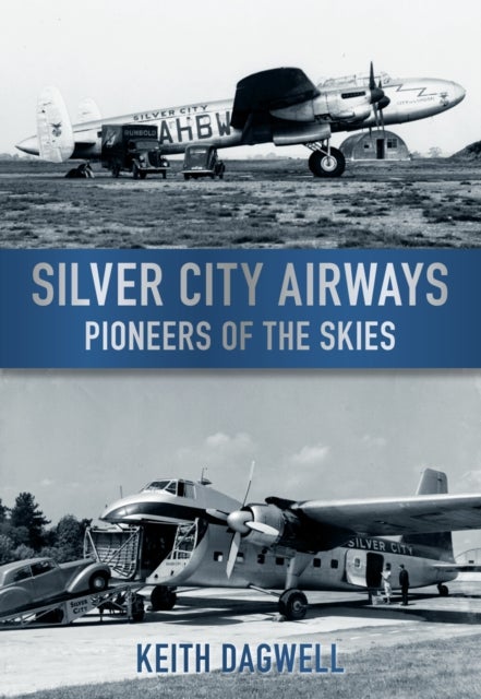 Silver City Airways - Pioneer of the Skies