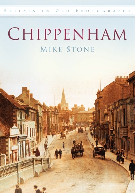 Chippenham - Britain in Old Photographs