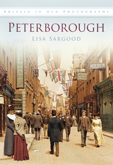 Peterborough - Britain in Old Photographs