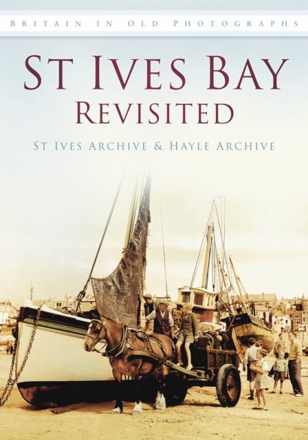 St Ives Bay Revisited - Britain in Old Photographs