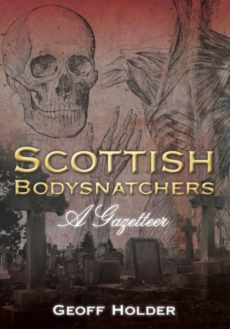 Scottish Bodysnatchers - A Gazetteer
