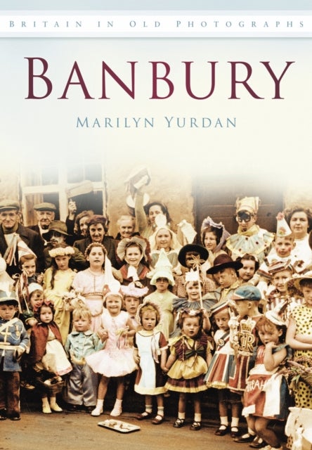 Banbury - Britain in Old Photographs