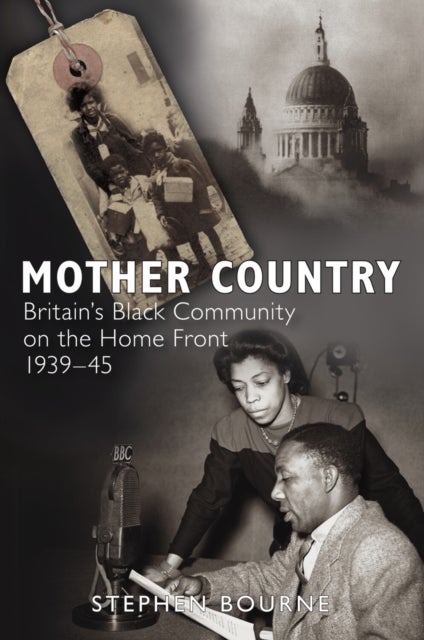 Mother Country - Britain's Black Community on the Home Front, 1939-45