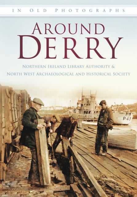 Around Derry - In Old Photographs