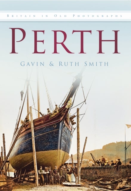 Perth - Britain in Old Photographs