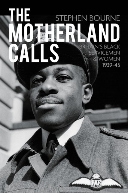 The Motherland Calls - Britain's Black Servicemen and Women 1939-45
