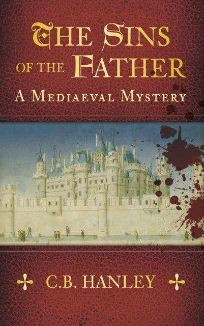 The Sins of the Father - A Mediaeval Mystery (Book 1)