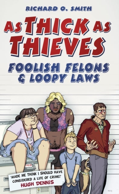 As Thick As Thieves - Foolish Felons and Loopy Laws