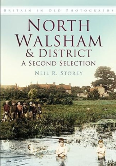 North Walsham and District: A Second Selection - Britain in Old Photographs