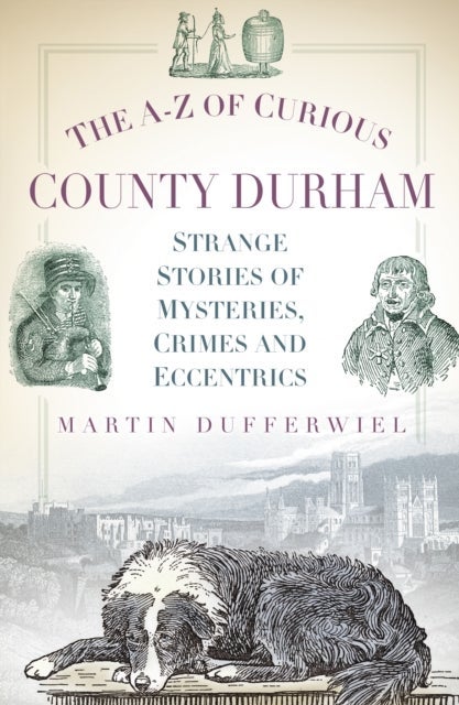 The A-Z of Curious County Durham