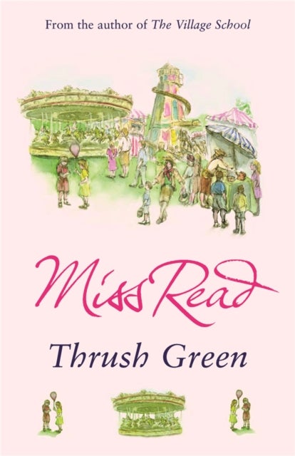 Thrush Green - The classic nostalgic novel set in 1950s Cotswolds