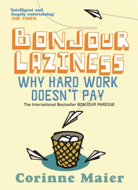 Bonjour Laziness - Why Hard Work Doesn't Pay