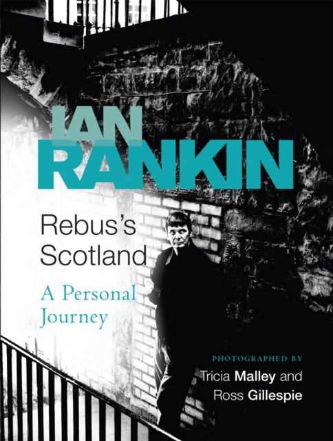 Rebus's Scotland - From the iconic #1 bestselling author of A SONG FOR THE DARK TIMES