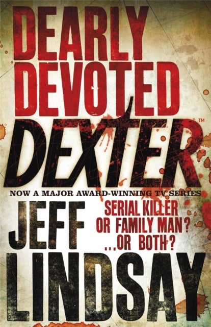 Dearly Devoted Dexter - The GRIPPING thriller that's inspired the Showtime series DEXTER: ORIGINAL SIN and DEXTER: RESURRECTION (Book Two)