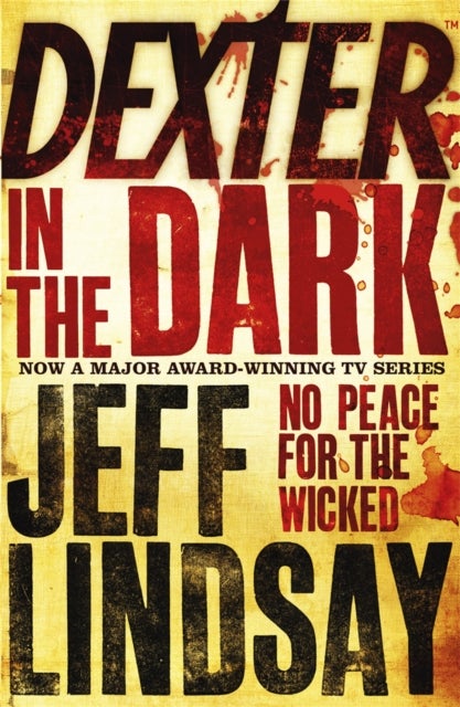 Dexter In The Dark - The GRIPPING thriller that's inspired the Showtime series DEXTER: ORIGINAL SIN and DEXTER: RESURRECTION (Book Three)